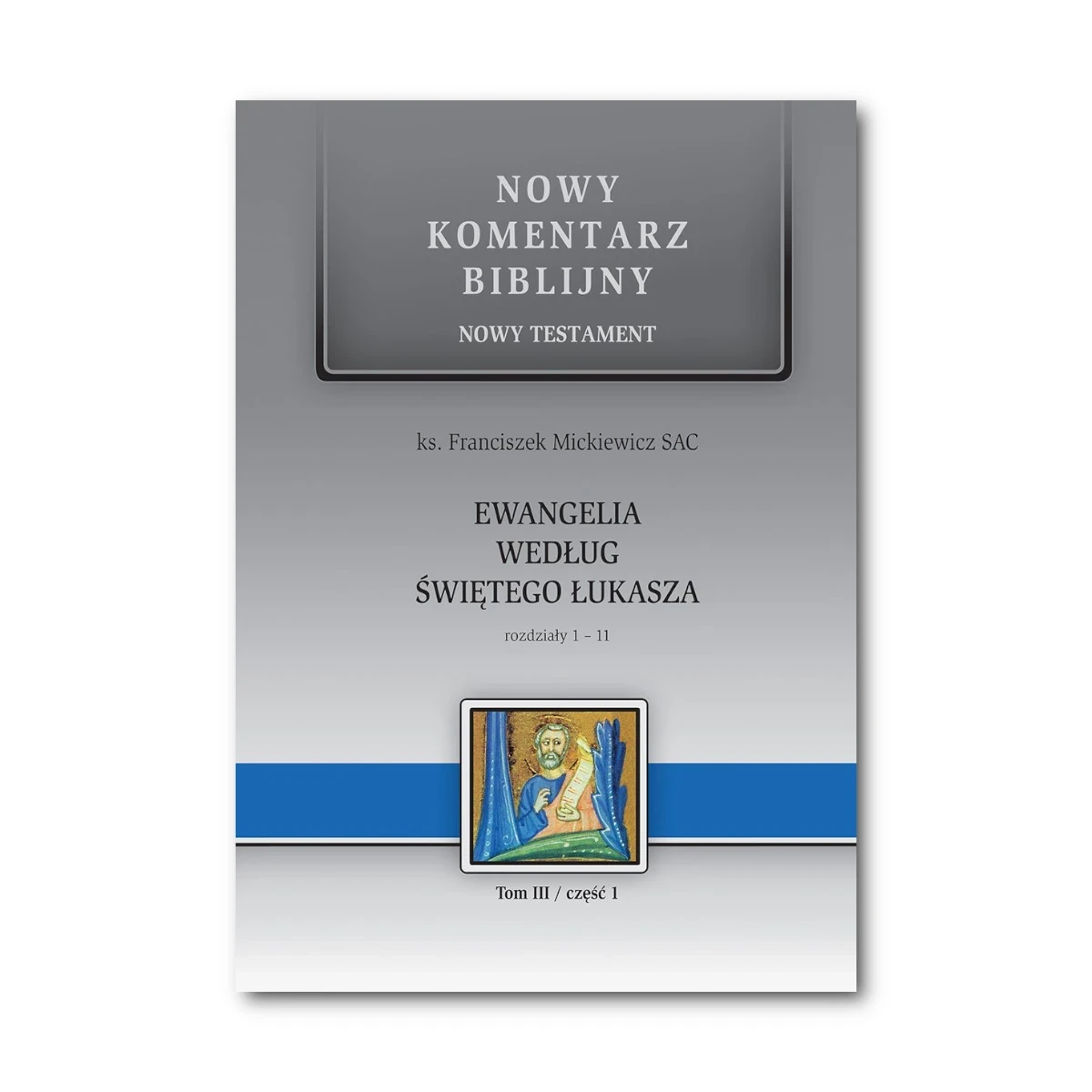 Ewangelia według św. Łukasza. Nowy Komentarz Biblijny NT III cz.1