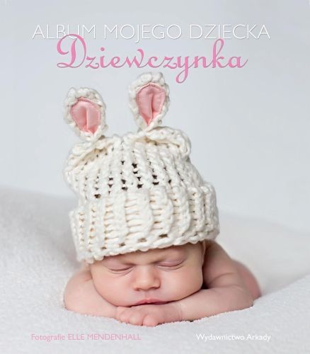 ALBUM MOJEGO DZIECKA. DZIEWCZYNKA