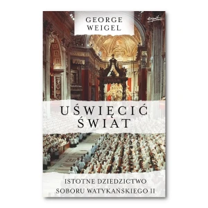 Uświęcić świat. George Weigel