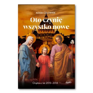 Oto czynię wszystko nowe 2013-2014. Adam Człowiek. 