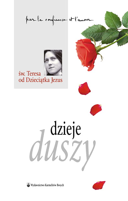 Dzieje duszy. Św. Teresa od Dzieciątka Jezus, doktor Kościoła