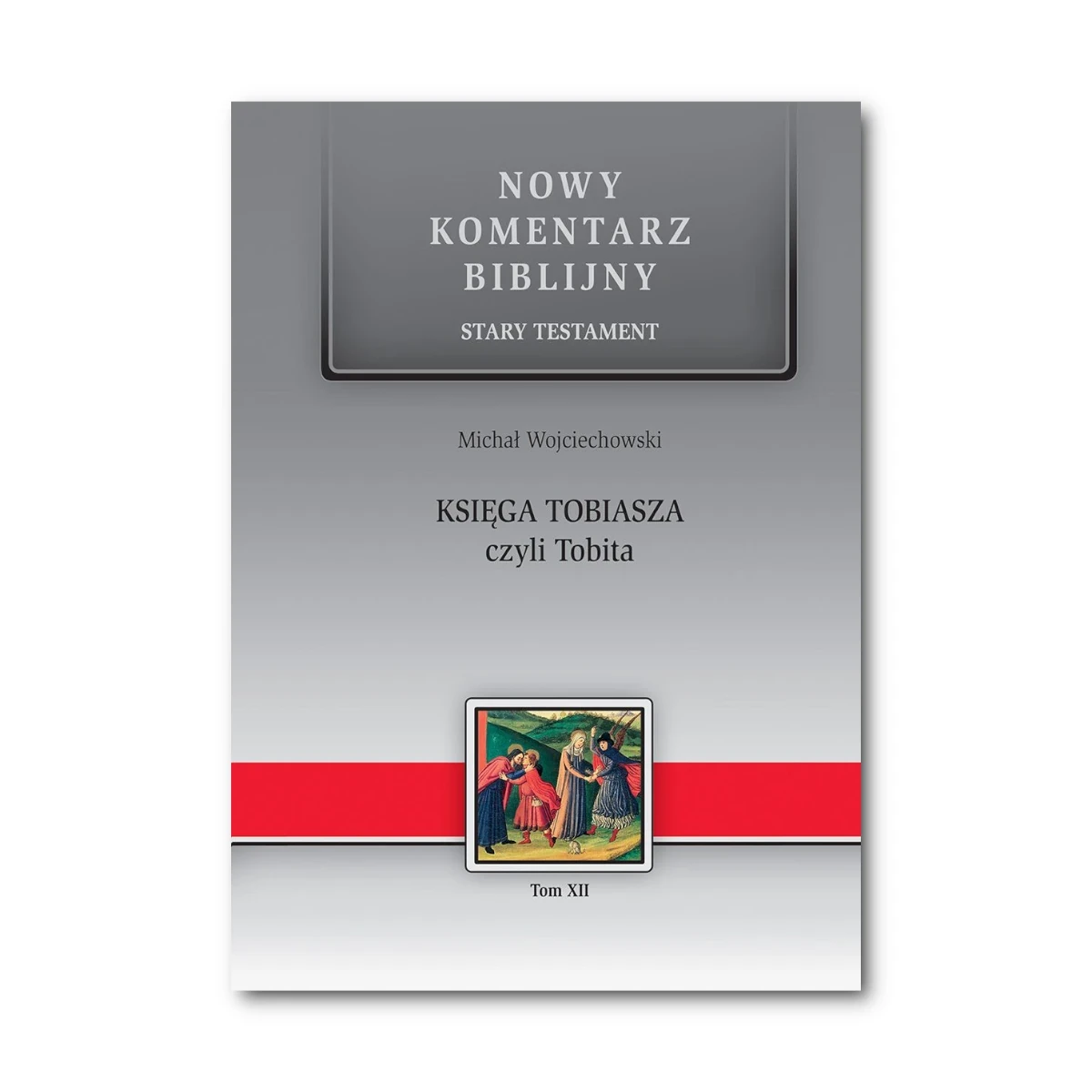 Księga Tobiasza czyli Tobita. Nowy Komentarz Biblijny ST XII