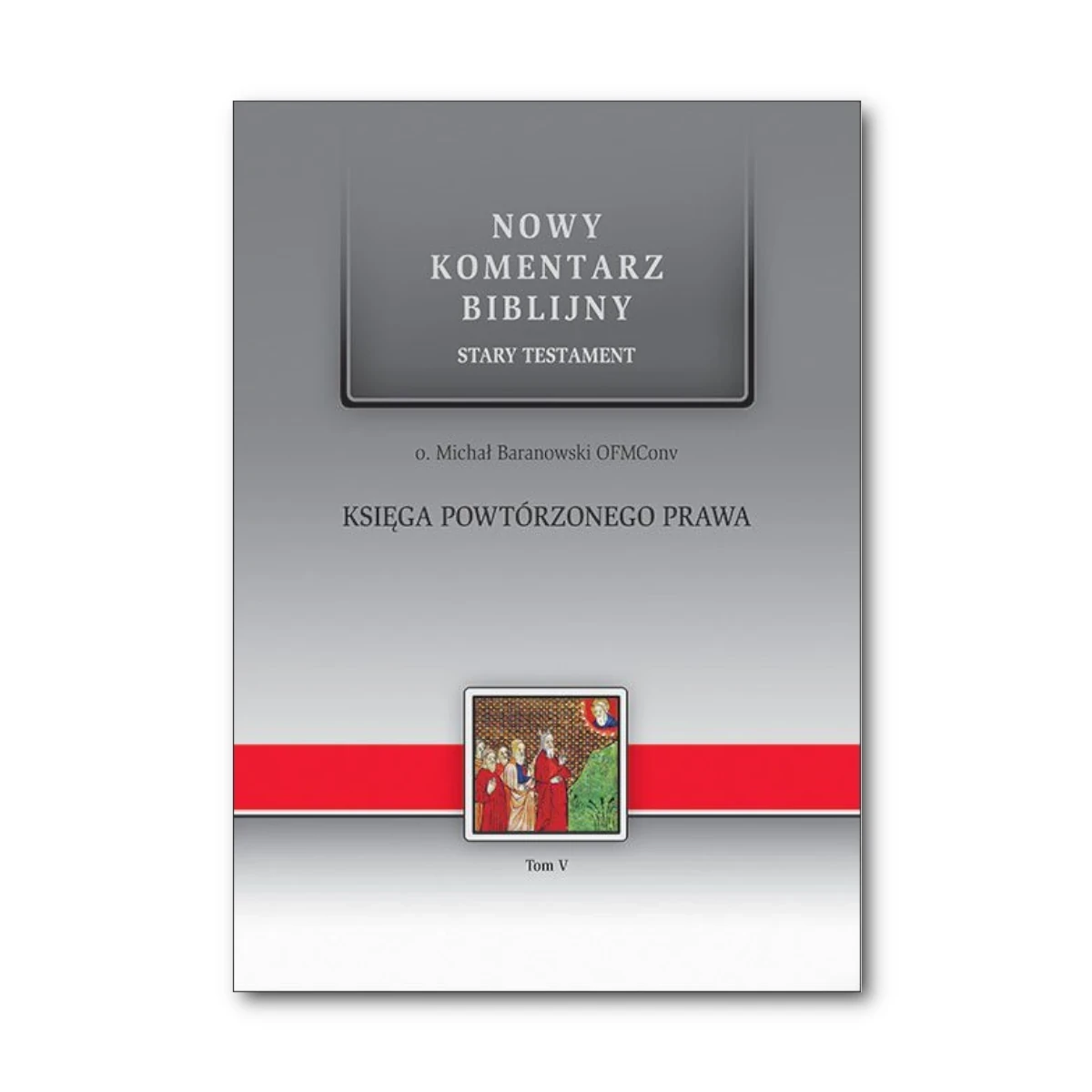 Księga Powtórzonego Prawa. Nowy Komentarz Biblijny ST V