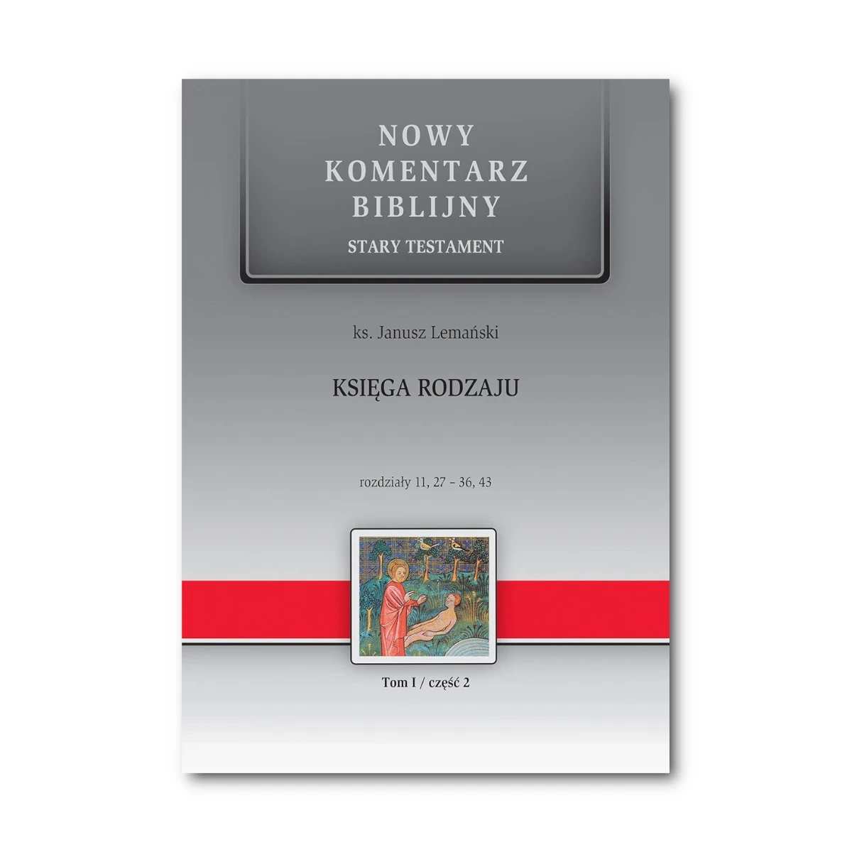 Księga Rodzaju. Nowy Komentarz Biblijny ST I cz.2