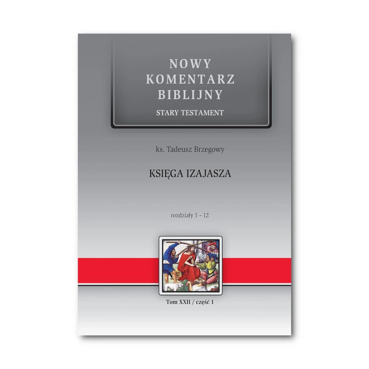 Księga Izajasza. Nowy Komentarz Biblijny ST XXII cz. 1