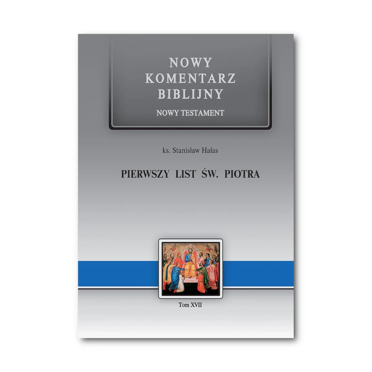 Pierwszy List św. Piotra. Nowy Komentarz Biblijny NT XVII