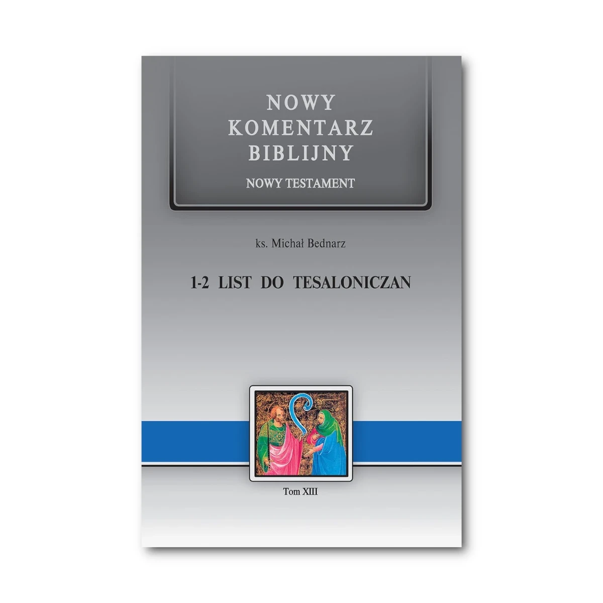 List do Tesaloniczan. Nowy Komentarz Biblijny NT XIII