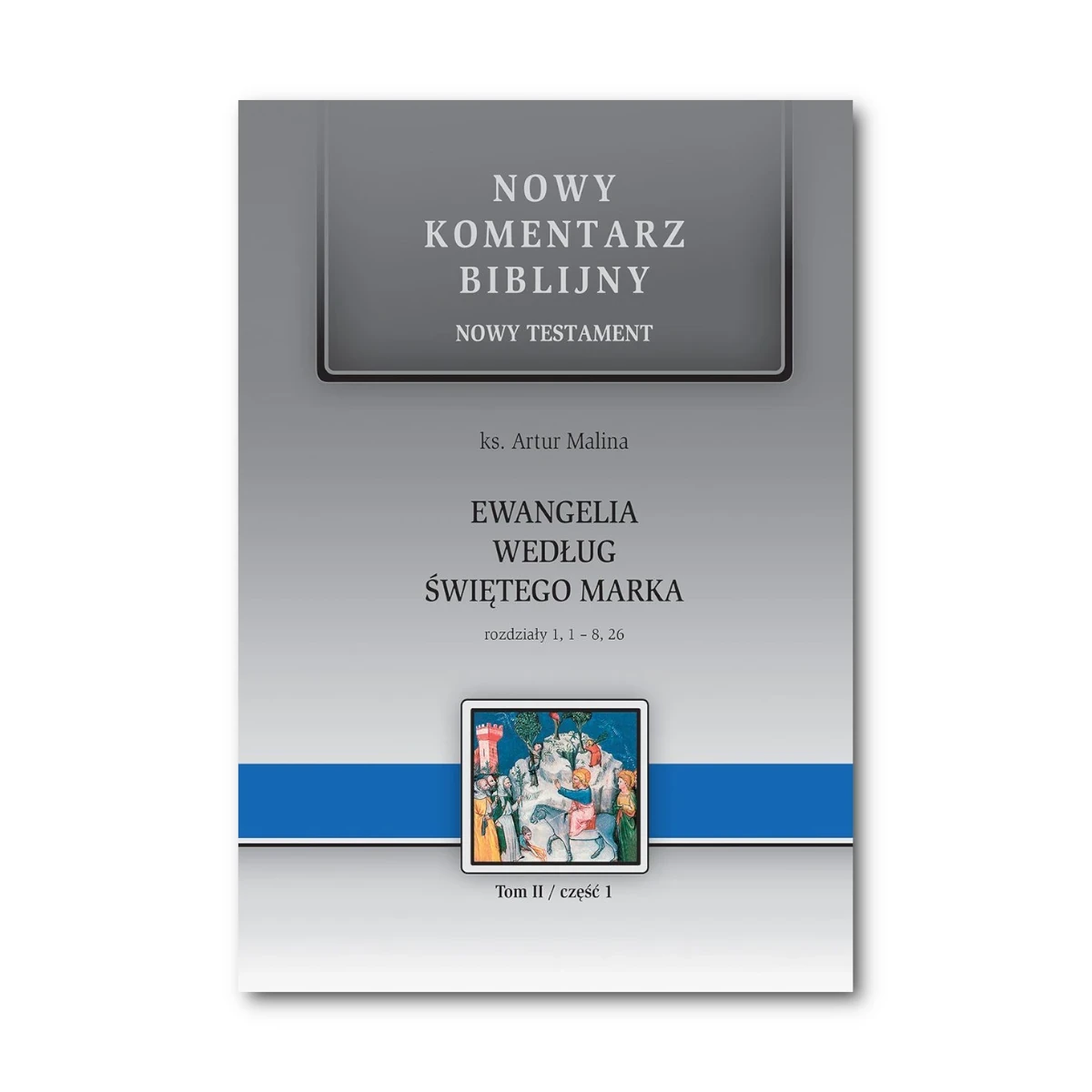 Ewangelia według św. Marka. Nowy Komentarz Biblijny NT II cz.1