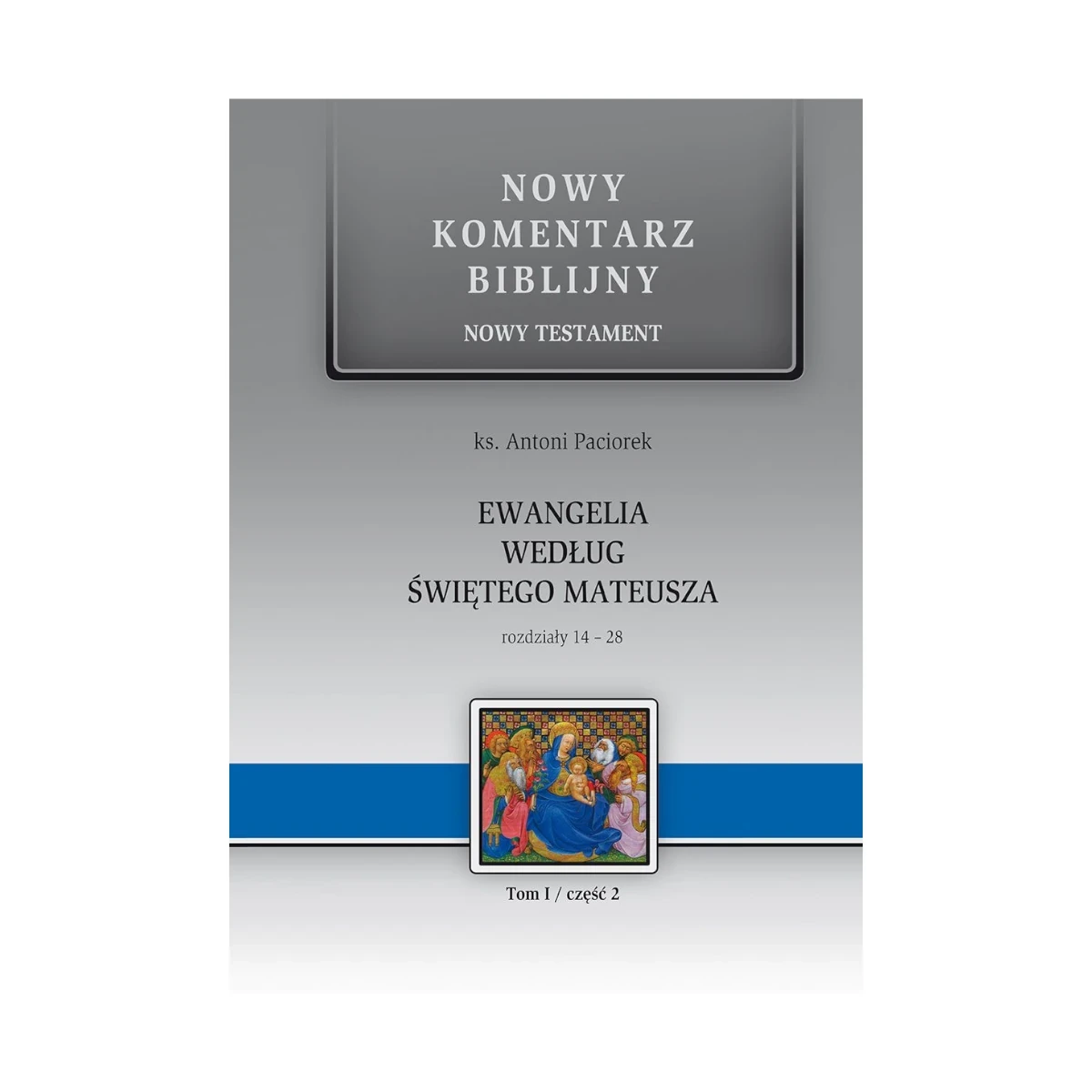 Ewangelia według św. Mateusza. Nowy Komentarz Biblijny NT I cz.2