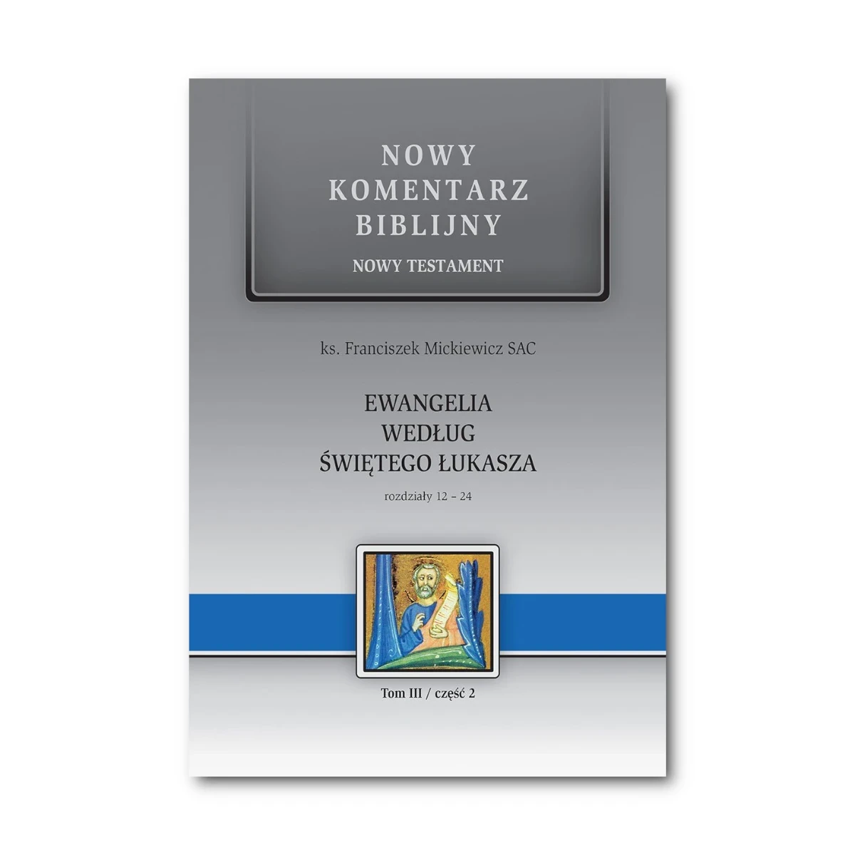 Ewangelia według św. Łukasza. Nowy Komentarz Biblijny NT III cz.2