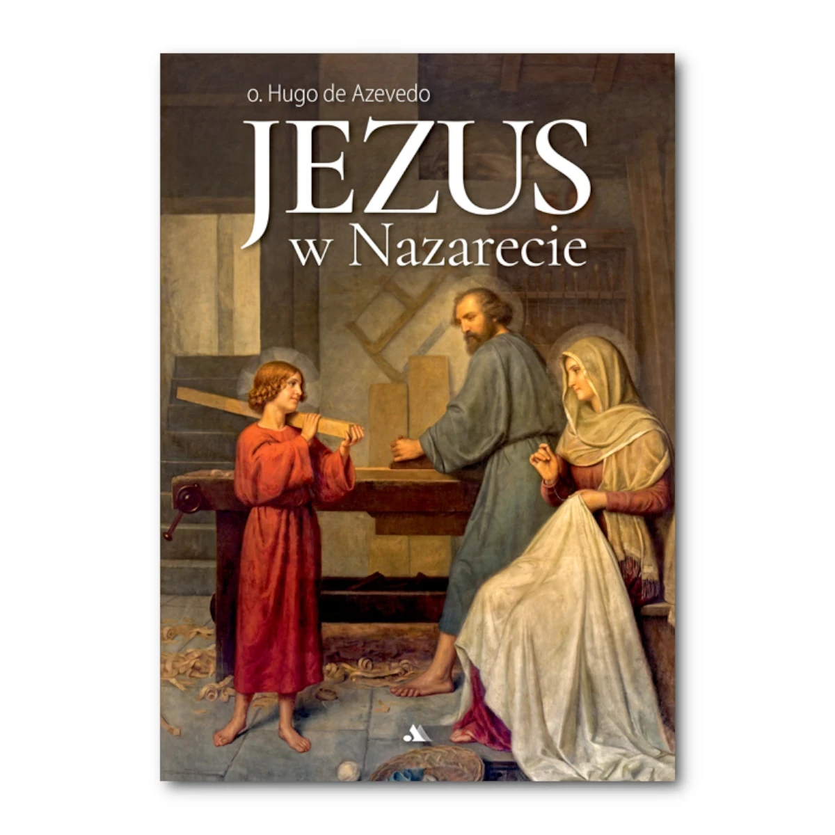 Jezus w Nazarecie. o. Hugo de Azvedo