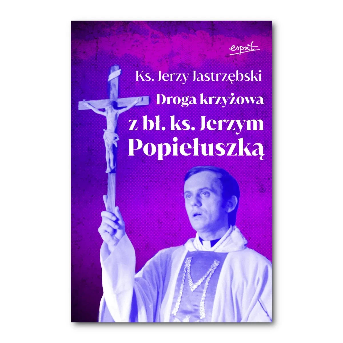 Droga krzyżowa z bł. ks. Jerzym Popiełuszką. ks. Jerzy Jastrzębski