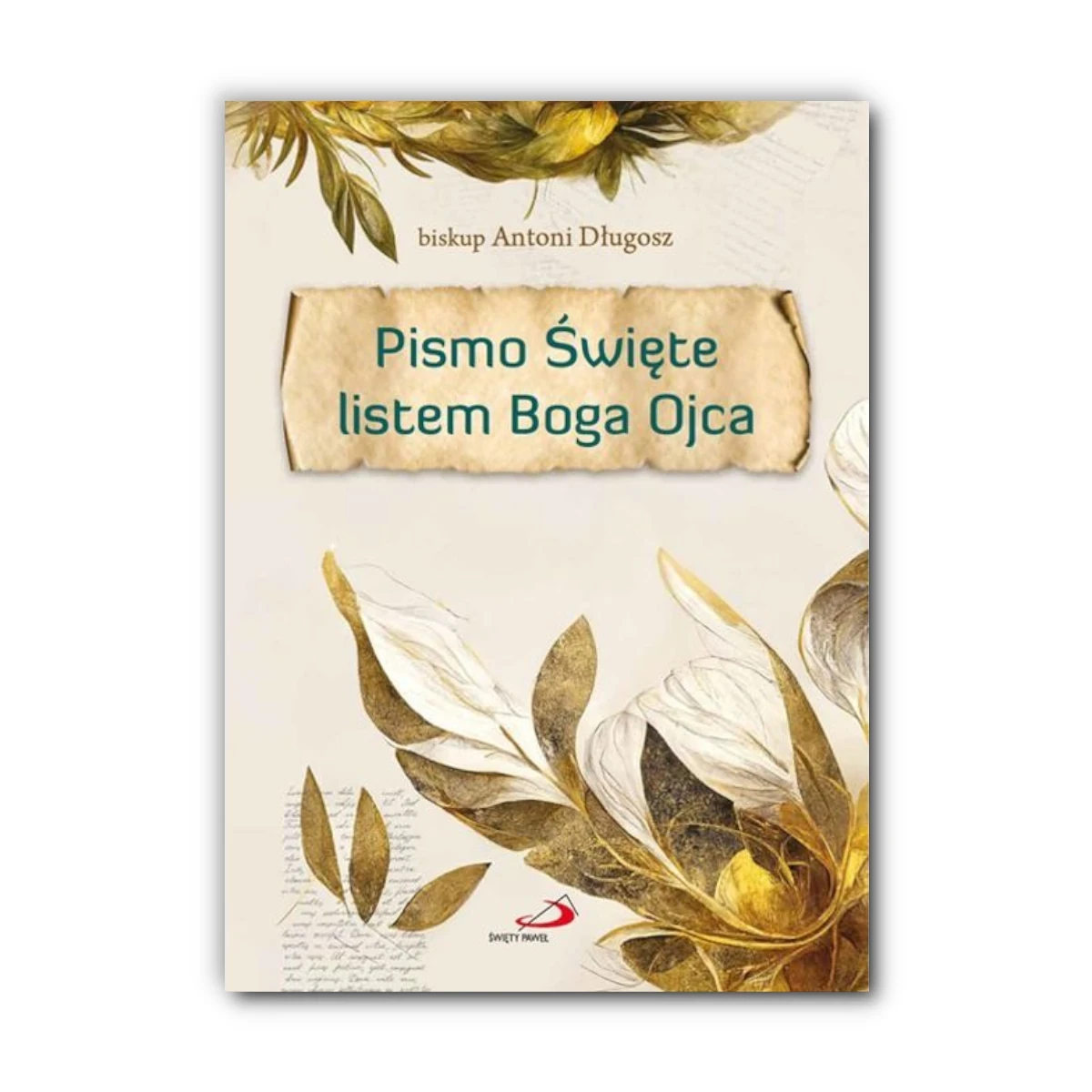 Pismo Święte listem Boga Ojca. Biblia dla rodzin. bp Antoni Długosz