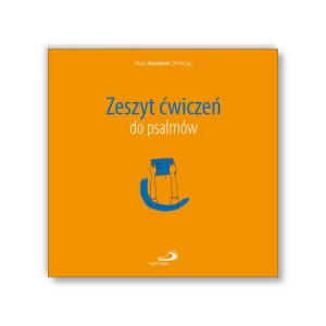 Zeszyt ćwiczeń do psalmów. br. Piotr Kwiatek OFMCap