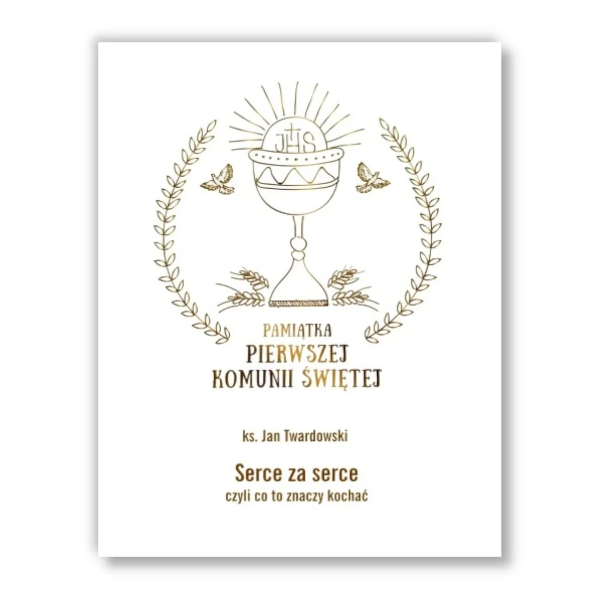 Serce za serce, czyli co to znaczy Kochać. Pamiątka Pierwszej Komunii Świętej. ks. Jan Twardowski