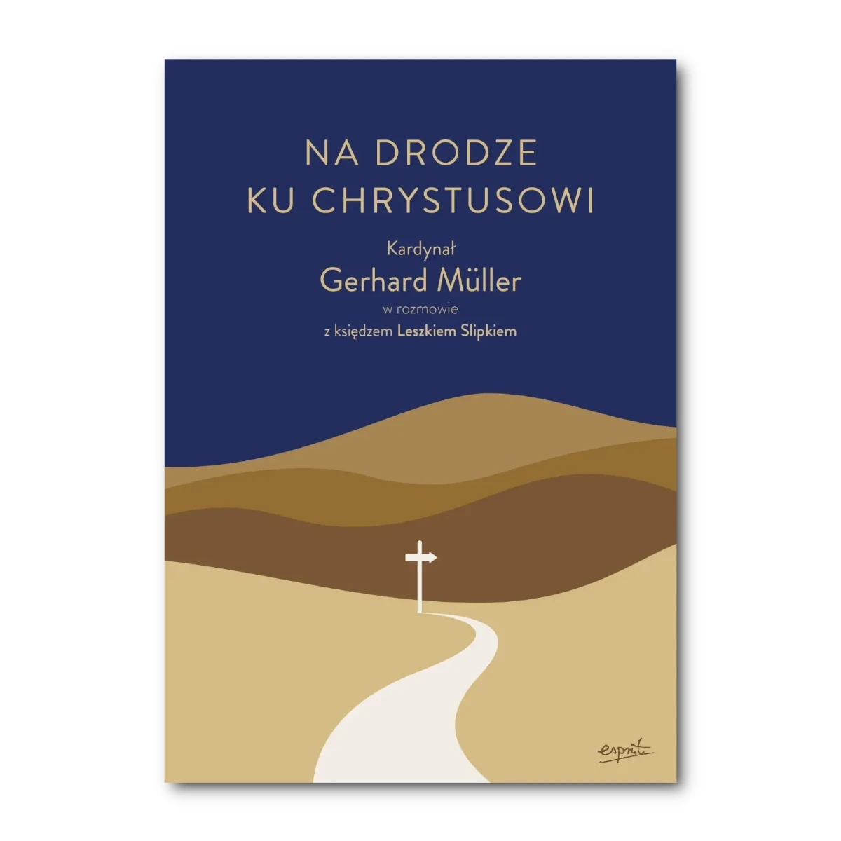 Na drodze ku Chrystusowi. kard. Gerhard Müller, ks. Leszek Slipek