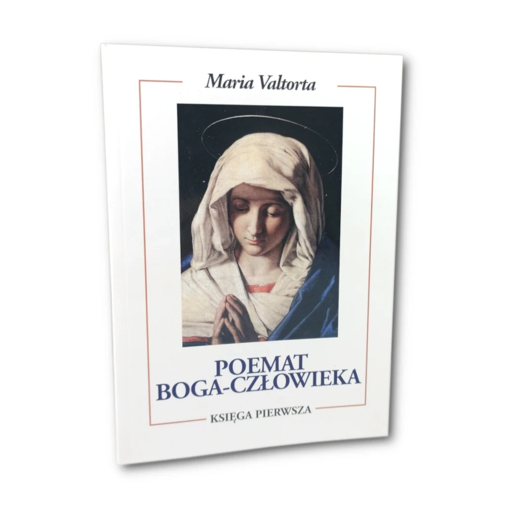 Poemat Boga Człowieka. Księga Pierwsza. Maria Valtorta
