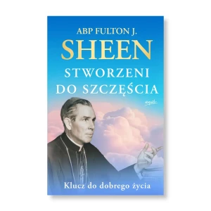 Stworzeni do szczęścia. abp Fulton Sheen