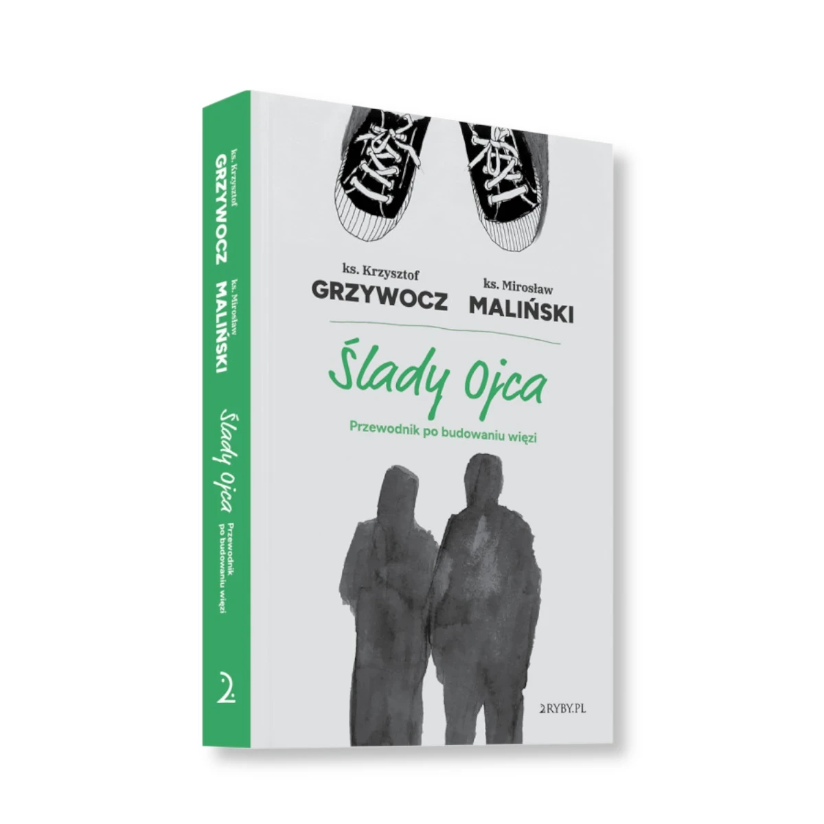 Ślady ojca. Przewodnik po budowaniu więzi. ks. Krzysztof Grzywocz, ks. Mirosław Maliński