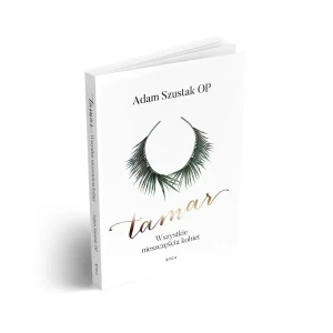 Tamar. Wszystkie nieszczęścia kobiet. Adam Szustak OP