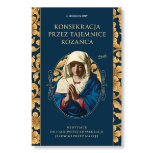 Konsekracja przez tajemnice różańca. o. Ed Broom OMV