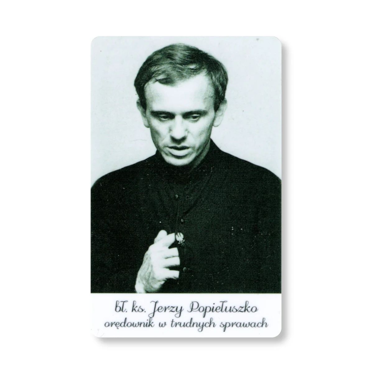Karta bł. ks. Jerzy Popiełuszko orędownik w trudnych sprawach