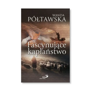 Fascynujące kapłaństwo. Wanda Półtawska