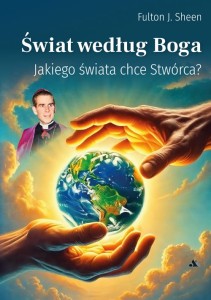 Świat według Boga – abp Fulton J. Sheen