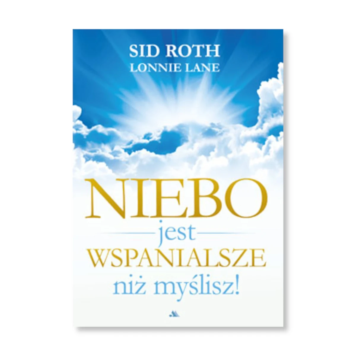 Niebo jest wspanialsze niż myślisz! Sid Roth, Lonnie Lane