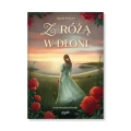 Z różą w dłoni. Jagoda Kwiecień