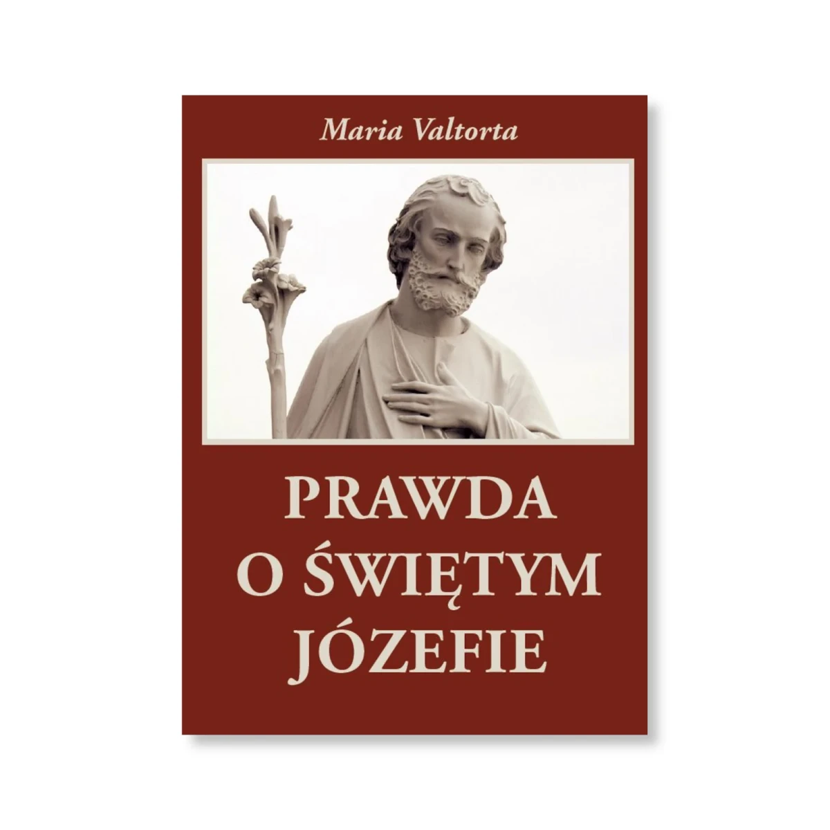 Prawda o Świętym Józefie. Maria Valtorta