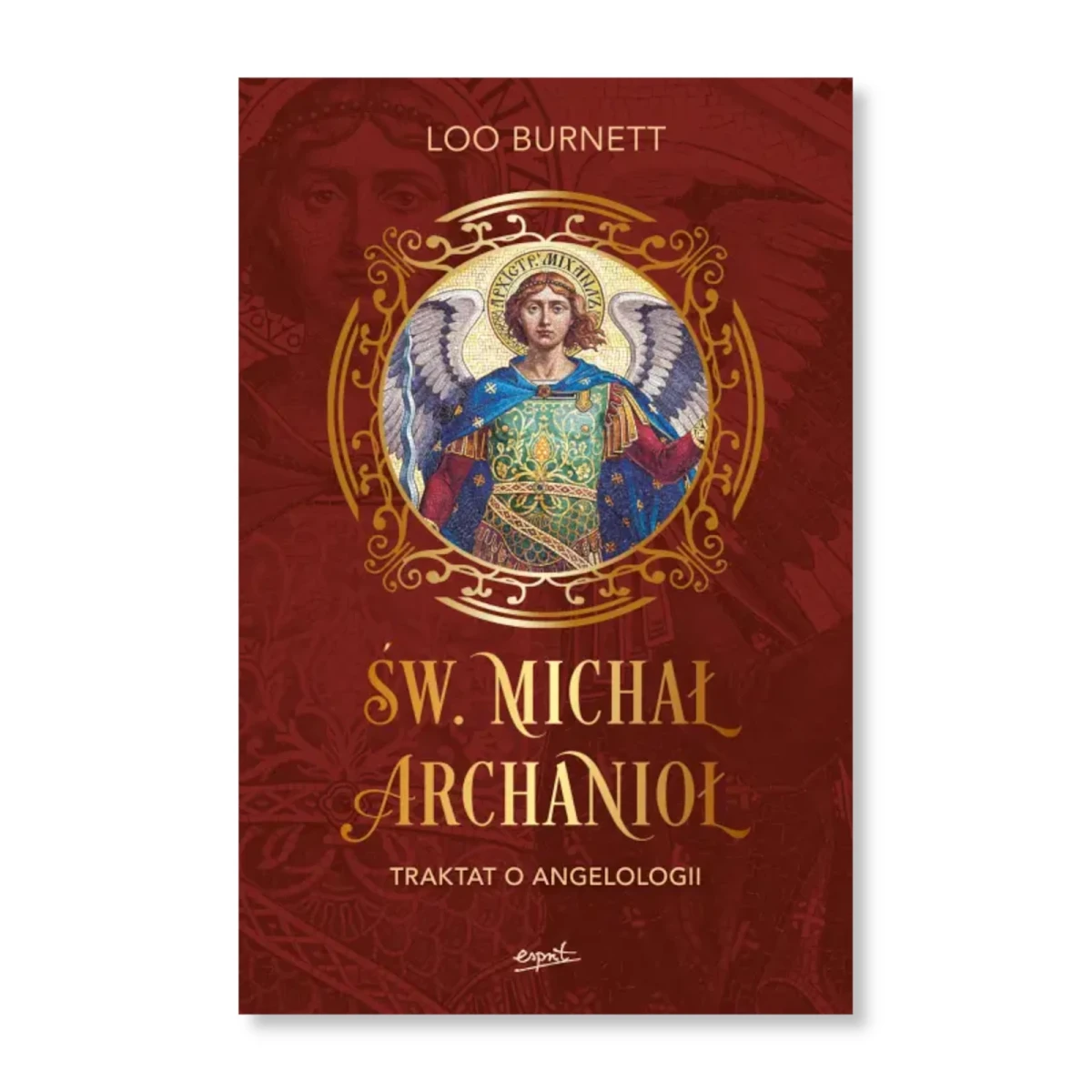 Św. Michał Archanioł Traktat o angelologii. Loo Burnett