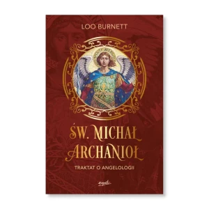 Św. Michał Archanioł Traktat o angelologii. Loo Burnett