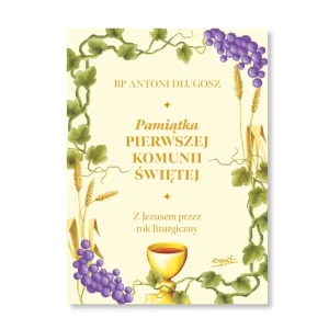 Pamiątka Pierwszej Komunii Świętej. Z Jezusem przez rok liturgiczny.