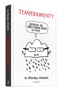 Temperamenty – gdybym był inny, tobym siebie kochał ks. Mirosław Maliński