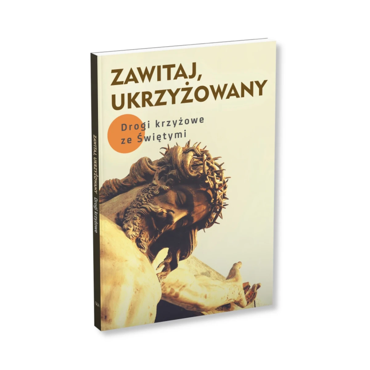 Zawitaj, Ukrzyżowany. Drogi krzyżowe ze Świętymi. Robert Krawiec OFMCap