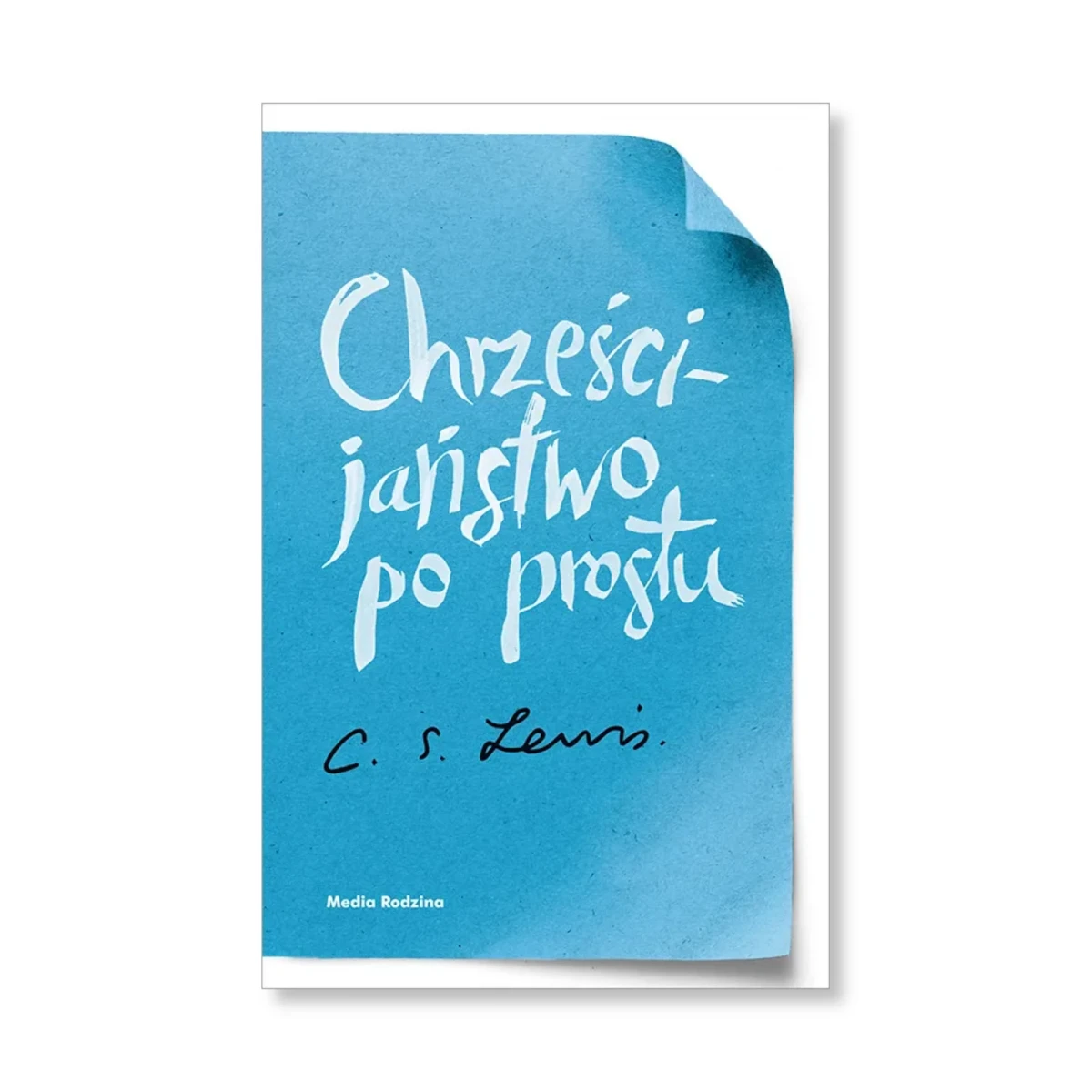 Chrześcijaństwo po prostu. Clive Staples Lewis