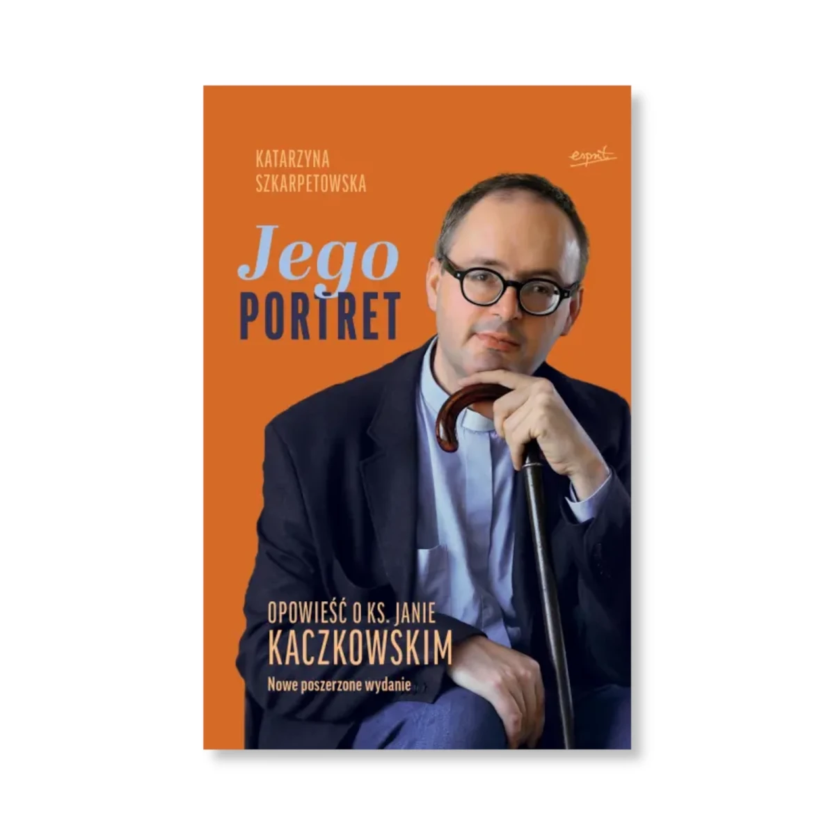 Jego Portret. Opowieść o ks Janie Kaczkowskim. Nowe wydanie poszerzone o nowe wywiady.