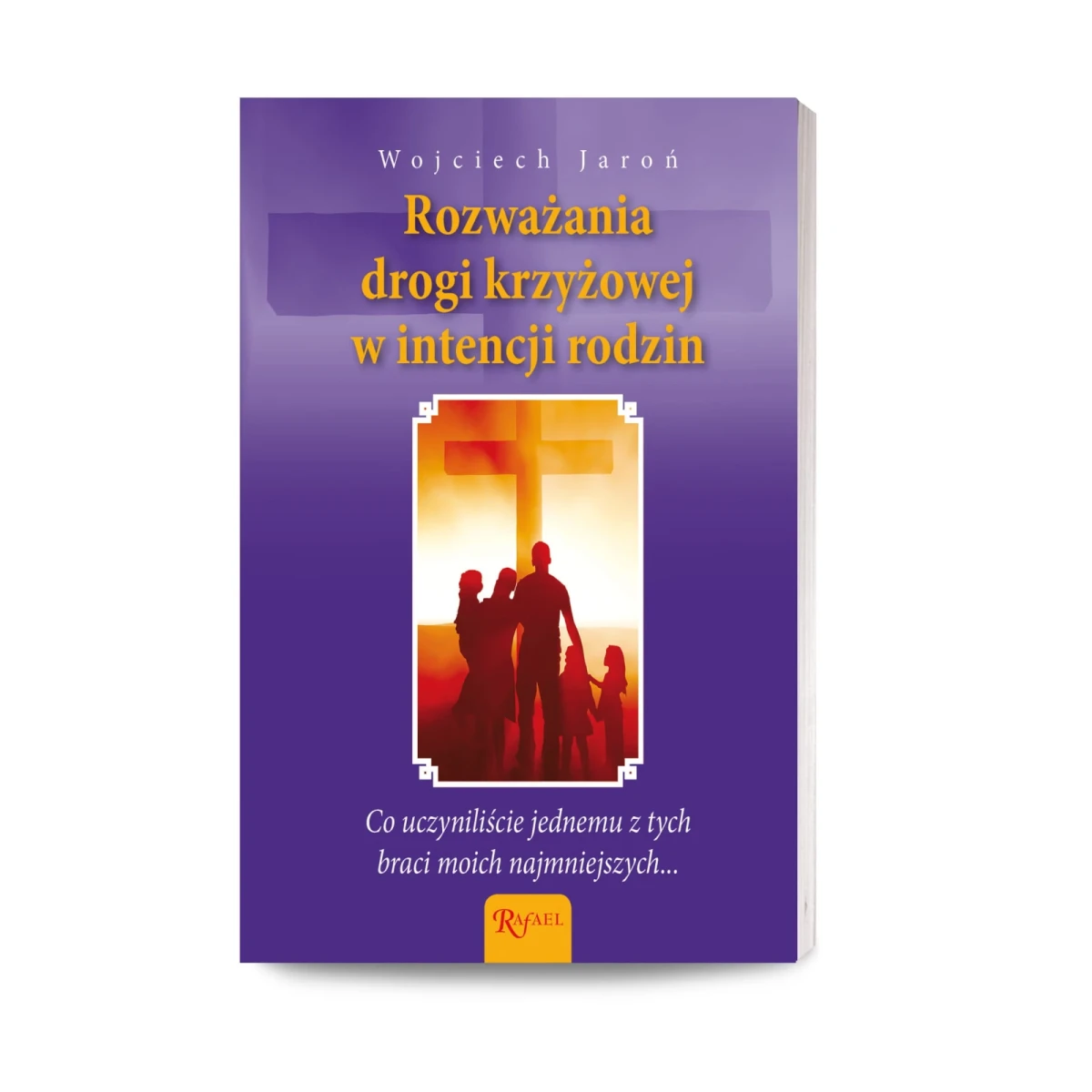 Rozważania Drogi Krzyżowej w intencji rodzin. Wojciech Jaroń