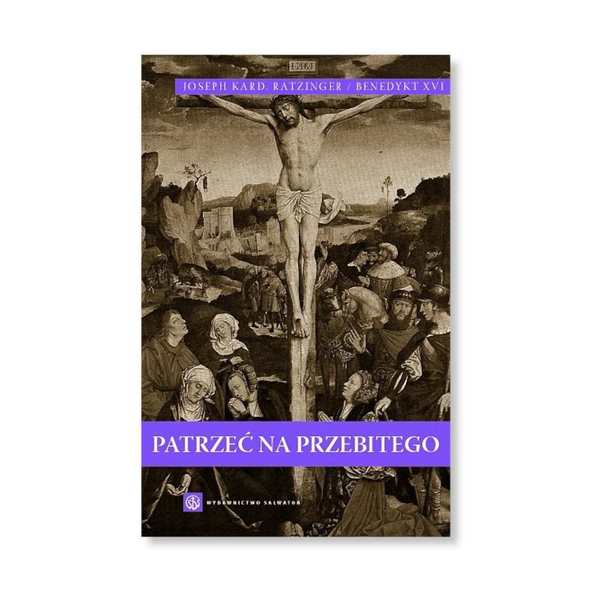 Patrzeć na Przebitego. Benedykt XVI