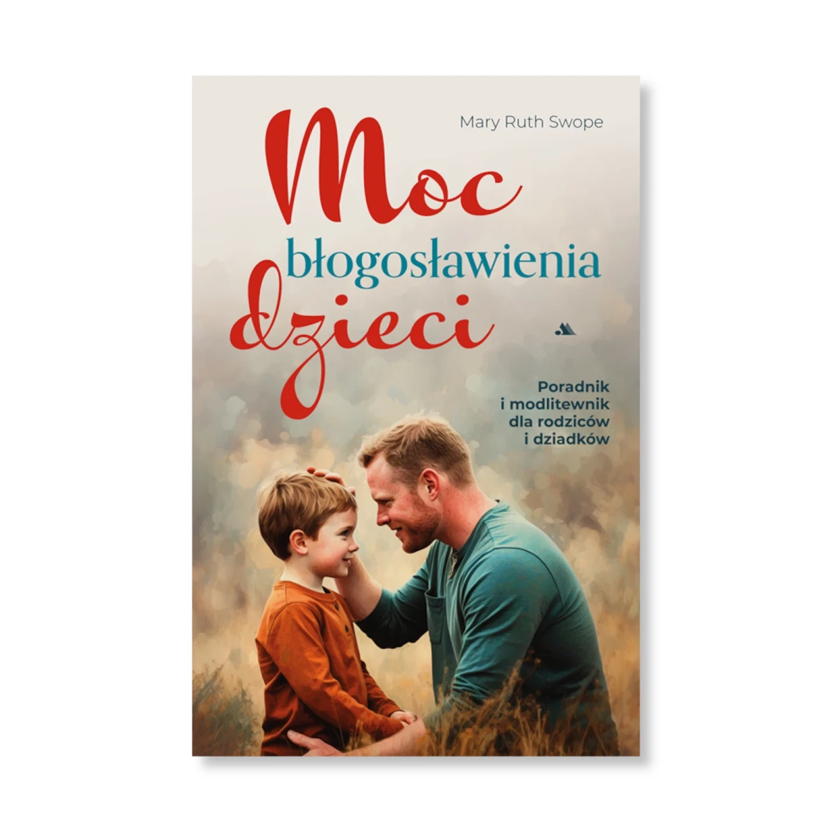 Moc błogosławienia dzieci. Mary Ruth Swope