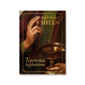Tajemnica kapłaństwa. abp Fulton J. Sheen