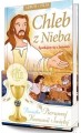 Chleb z Nieba. Spotkajmy się z Jezusem. 