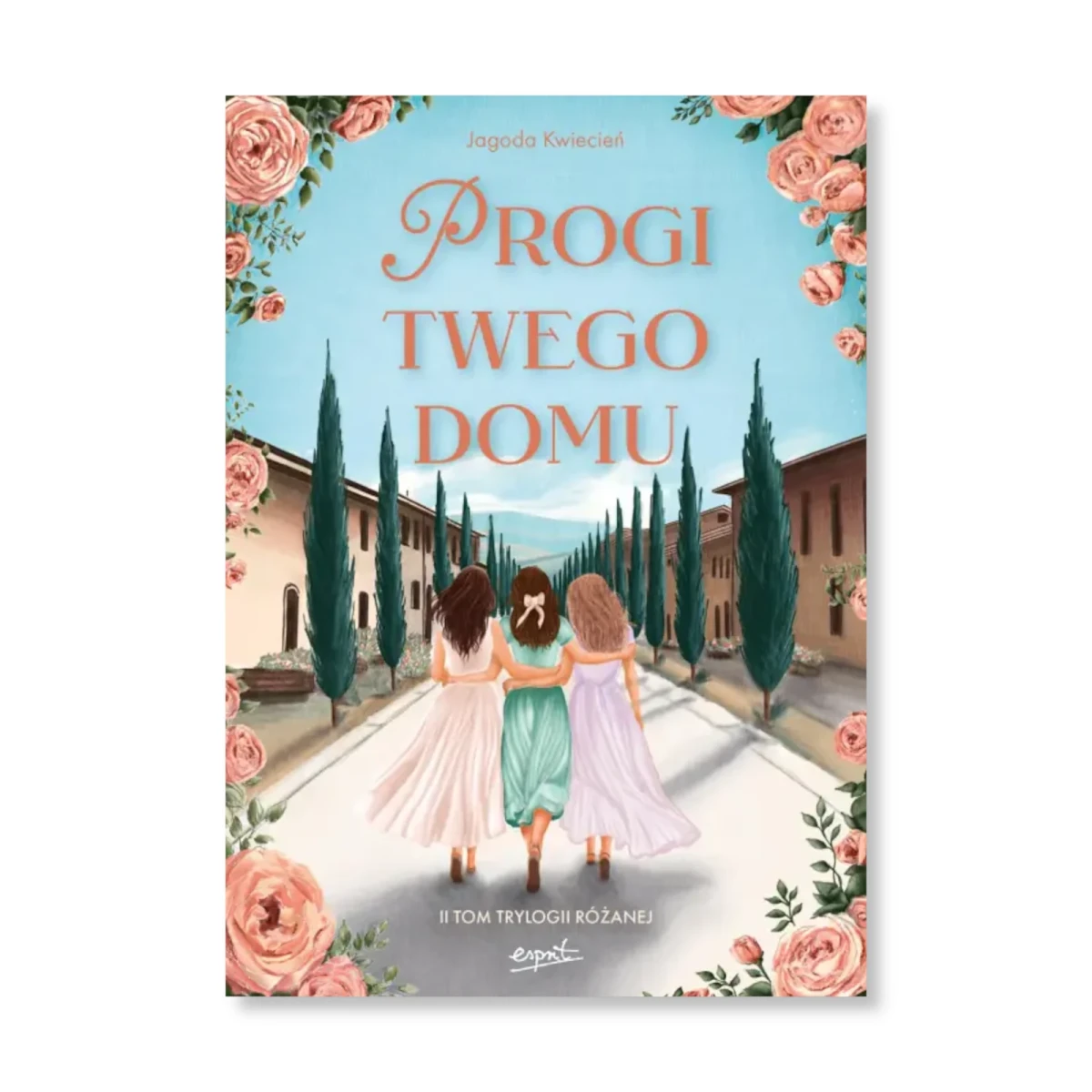 Progi twego domu. II tom Trylogii Różanej. Jagoda Kwiecień