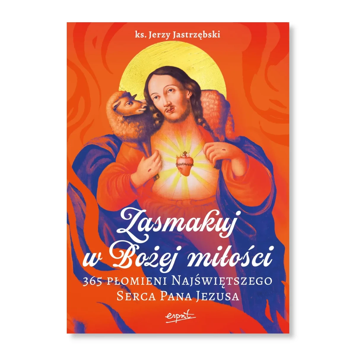 Zasmakuj w Bożej miłości. ks. Jerzy Jastrzębski