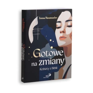 Gotowe na zmiany. Kobiety z Biblii. Irena Neumueler