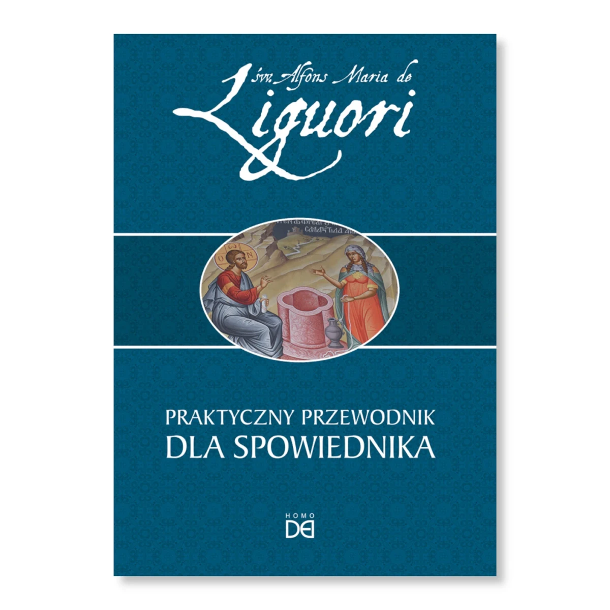 Praktyczny przewodnik dla spowiednika. św. Alfons Maria de Liguori