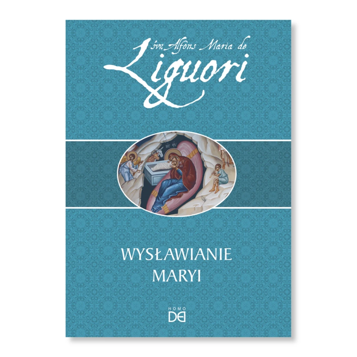 Wysławianie Maryi. św. Alfons Maria de Liguori