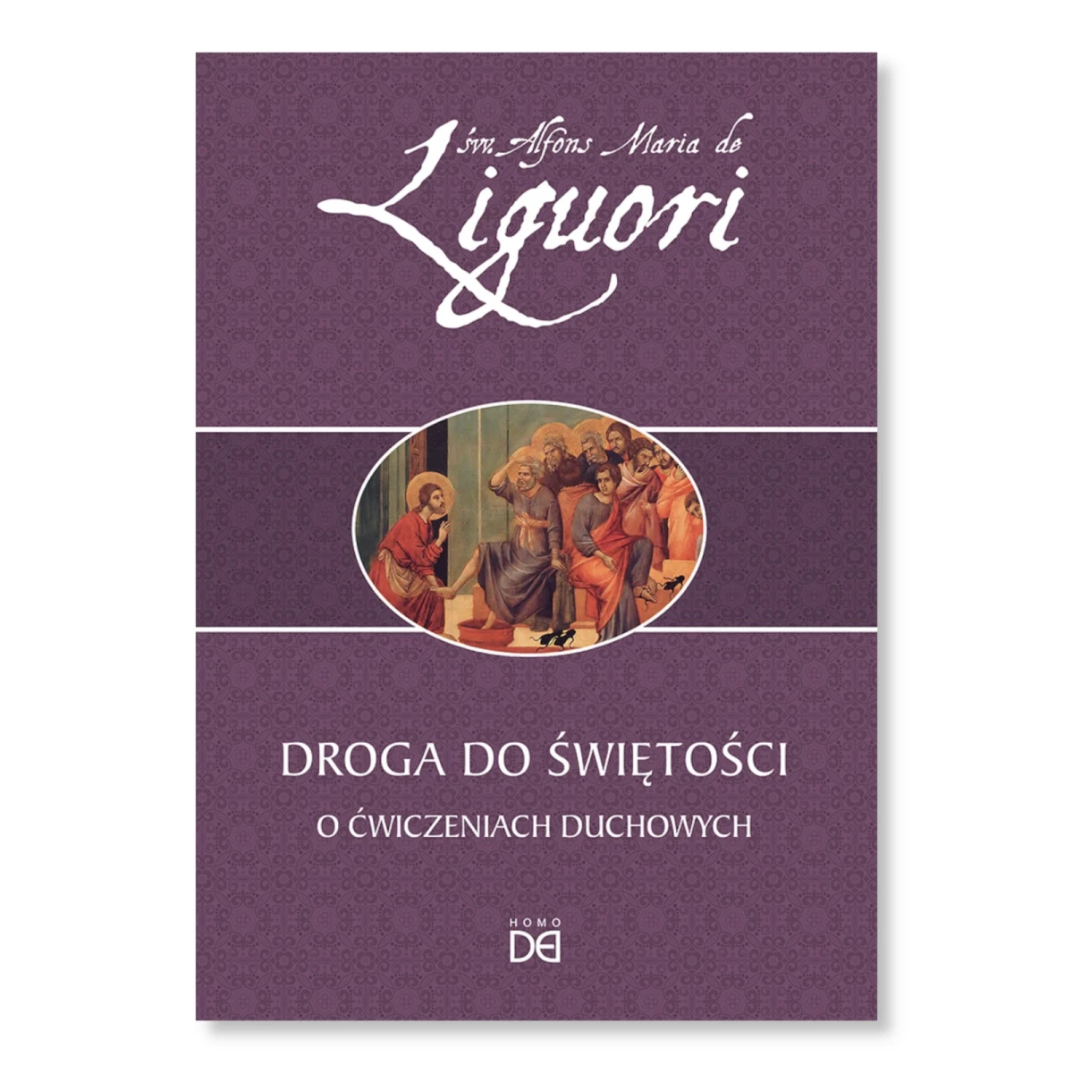 Droga do świętości. O ćwiczeniach duchowych. św. A. M. de Liguori