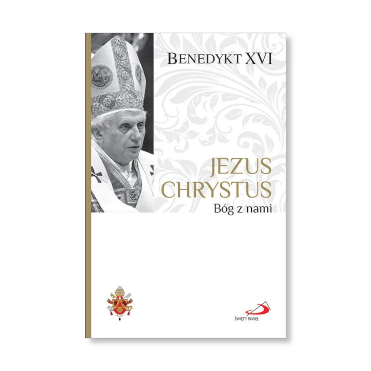 Jezus Chrystus. Bóg z nami. Papież Benedykt XVI